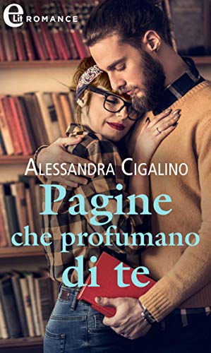Pagine che profumano di te (eLit) (Gossip Love Vol. 1) di [Alessandra Cigalino]