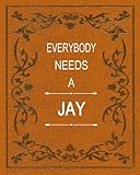 Everybody Needs a Jay