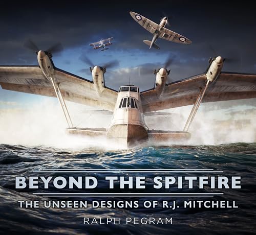 Beyond the Spitfire: The Unseen Designs of R.J. Mitchell
