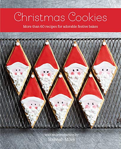 Christmas Cookies: More Than 60 Recipes For Adorable Festive Bakes