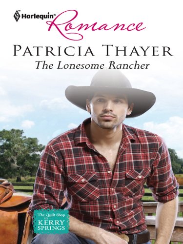 The Lonesome Rancher: A Forced Proximity Cowboy Contemporary Romance (The Quilt Shop in Kerry Springs Book 2)