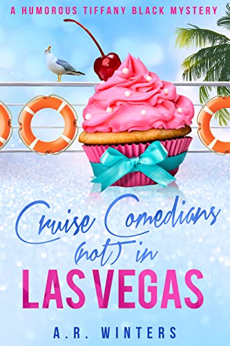 Cruise Comedians (Not) In Las Vegas: A Humorous Tiffany Black Mystery (Tiffany Black Mysteries Book 34)