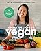 Simply Delicious Vegan: 100 Plant-Based Recipes by the Creator of from My Bowl