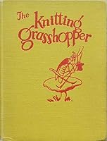 The knitting grasshopper; B00085RU64 Book Cover