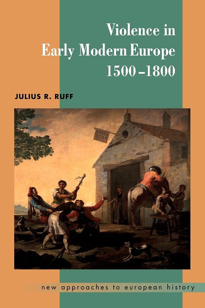 Violence in Early Modern Europe 1500-1800: 22 (New Approaches to European History, Series Number 22)