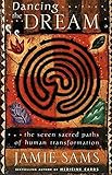 Dancing the Dream: The Seven Sacred Paths Of Human Transformation (Religion and Spirituality)