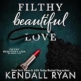 Filthy Beautiful Love: Filthy Beautiful Lies, Book 2