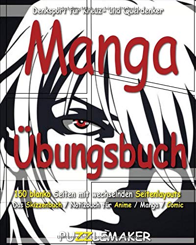 Manga Übungsbuch - 150 blanko Seiten mit wechselnden Seitenlayouts: Das Skizzenbuch / Notizbuch fü Manga Übungsbuch - 150 blanko Seiten mit wechselnden Seitenlayouts: Das Skizzenbuch / Notizbuch fü