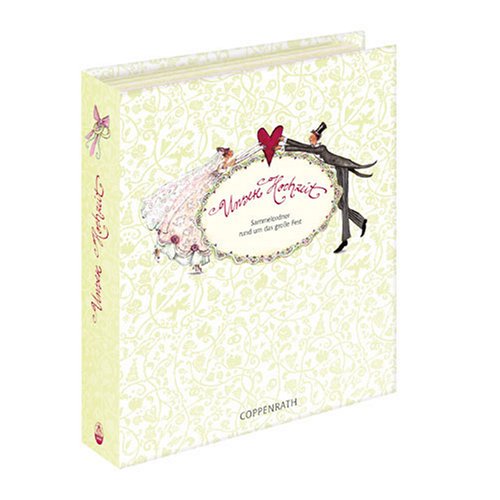 Unsere Hochzeit: Sammelordner rund um das große Fest Unsere Hochzeit: Sammelordner rund um das große Fest