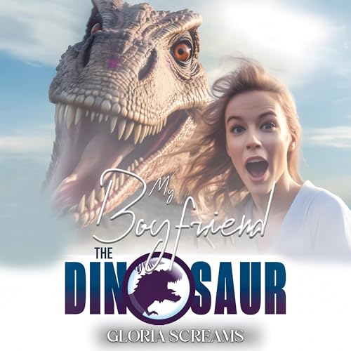 Listen to My Boyfriend, the Dinosaur by Gloria Screams episode artwork