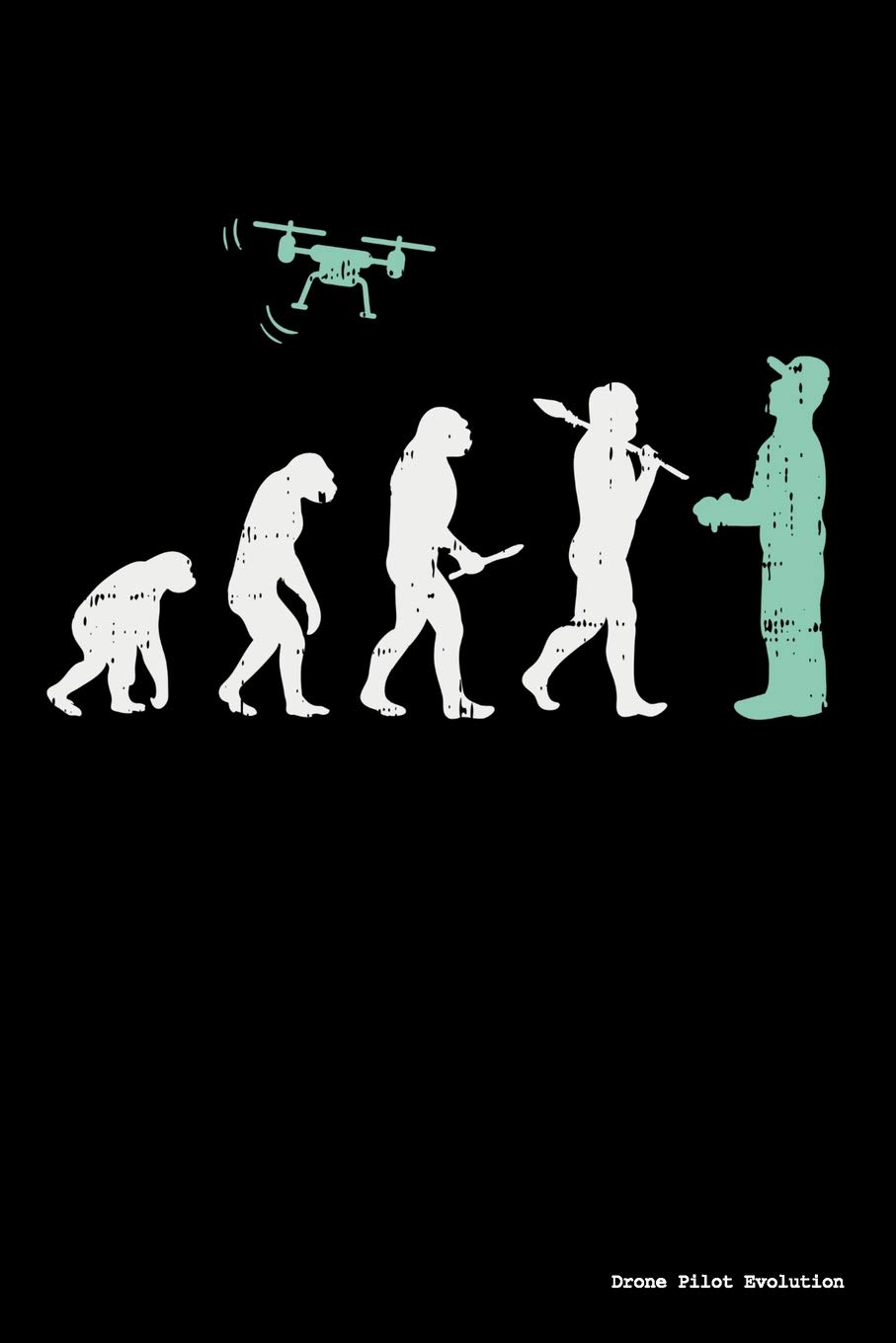 Drone Pilot Evolution: 120 Pages I 6x9 I Graph Paper 5x5 I Funny Flight Operator, Quadcopter & Aircraft Gifts Paperback – 23 July 2019