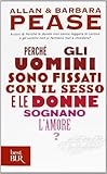 Perché gli uomini sono fissati con il sesso... e le donne sognano l'amore? (BUR Best BUR) - Allan Pease, Barbara Pease Übersetzer: R. Pugioni 