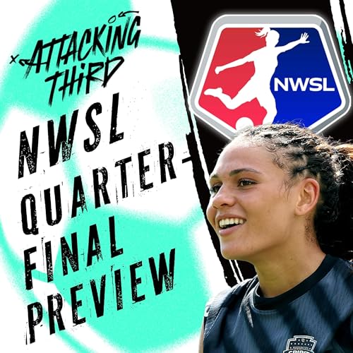 NWSL Quarterfinals PREVIEW! Can Racing pull an upset? | WSL Arsenal vs Chelsea | Attacking Third (Soccer 11/6)