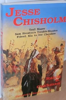 Paperback Jesse Chisholm: Trail Blazer, Sam Houston's Trouble-Shooter Friend, Kin to the Cherokee Book
