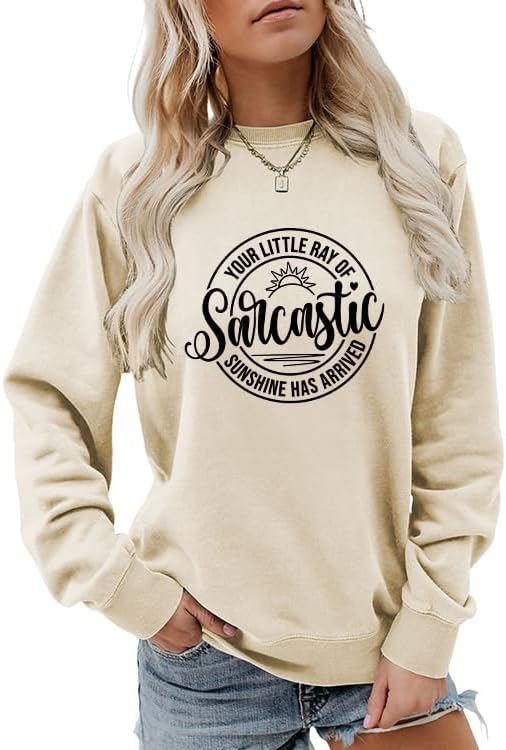 Your Little Ray of Sarcastic Sunshine Has Arrived Sweatshirts for Women Funny Humor Long Sleeve Tops Graphic Pullover