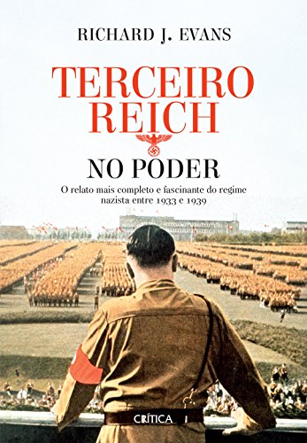 O Terceiro Reich no poder: O relato mais completo e fascinante do...