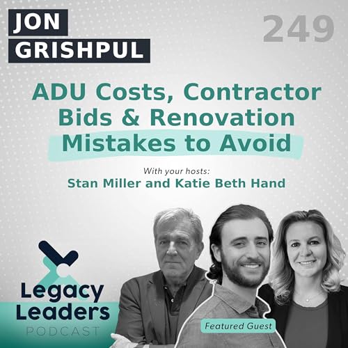 Jon Grishpul : ADU Costs, Contractor Bids & Renovation Mistakes to Avoid