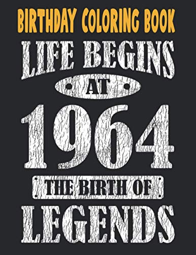 Birthday Coloring Book Life Begins At 1964 The Birth Of Legends: Easy, Relaxing, Stress Relieving Beautiful Abstract Art Coloring Book For Adults ... Book For Adults Relaxation 57th Birthday