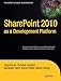 SharePoint 2010 as a Development Platform (Expert's Voice in Sharepoint)
