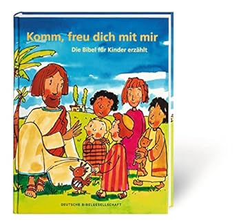 Hardcover Komm, freu dich mit mir. Die Bibel für Kinder erzählt. [German] Book
