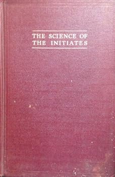 Hardcover The Science of the Initiates - A Ready Hand-Book on the Ageless Wisdom Book
