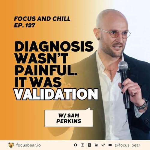 Late-Diagnosed ADHD + Autism: Sam Perkins on Validation, Work Strengths & Emails &ndash; Ep 127