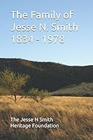 The Family of Jesse N. Smith 1834 - 1978 1798162067 Book Cover