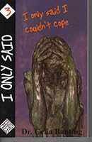 I Only Said I Couldn't Cope (I Only Said, 3) 0978664825 Book Cover