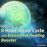 Cover of Hypnosis 8 Hour Sleep Cycle with Emotional Healing Booster