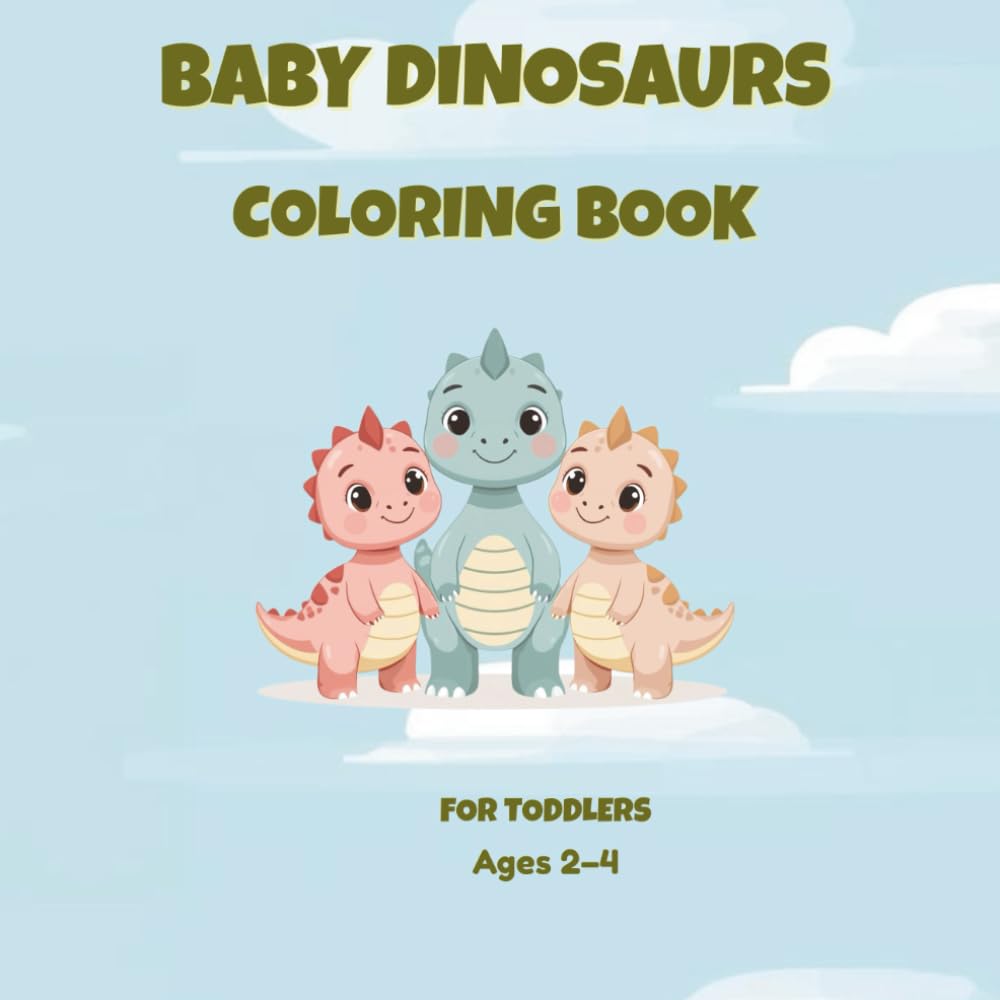 Baby Dinosaur Coloring Book for Toddlers: Cute & Easy Dinosaur Coloring Pages for Ages 2–4 | Simple Bold Designs for Preschool & Kindergarten Kids