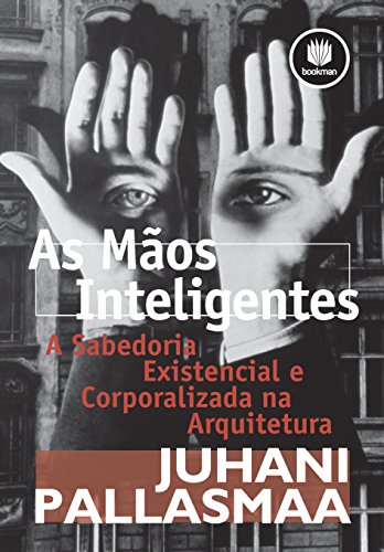 As Mãos Inteligentes: A Sabedoria Existencial e Corporalizada na Arquitetura