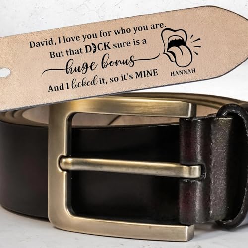 David, I Love You For Who You Are, Personalized Engraved Leather Belt, Gift For Partner, I Love You For Who You Are But That Dick Sure Is A Huge Bonus, I Licked It, So It's Mine Belt for Men, Husband4