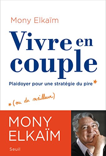 Télécharger Vivre en couple. Plaidoyer pour une stratégie du pire (Sciences humaines (H.C.)) Francais PDF