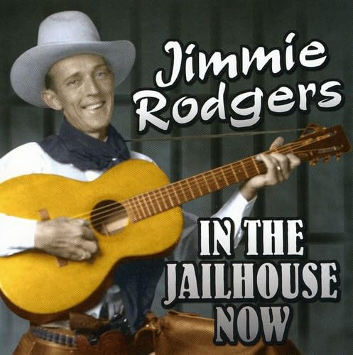 In the Jailhouse Now [Audio CD] Jimmie Rodgers