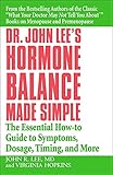 Dr. John Lee's Hormone Balance Made Simple: The Essential How-to Guide to Symptoms, Dosage, Timing, and More