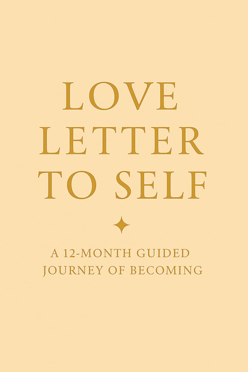 Love Letter to Self: A 12-Month Guided Journey of Becoming