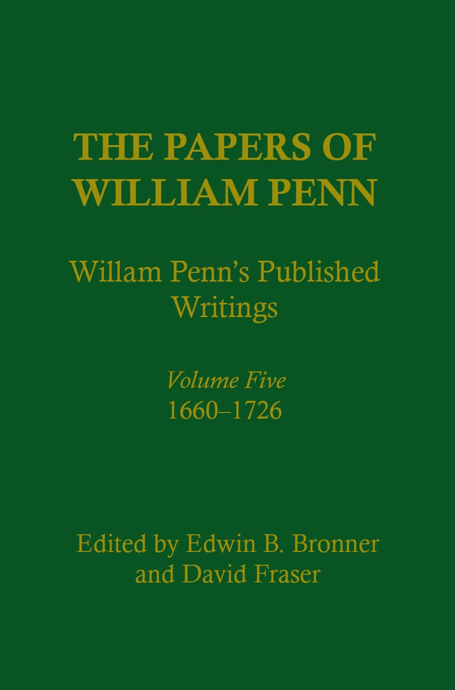The Papers of William Penn, Volume Five: William Penn's Published Writings, 1660-1726 : An Interpretive Bibliography
