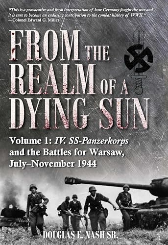 From the Realm of a Dying Sun: IV. SS-Panzerkorps and the Battles for Warsaw, July–November 1944