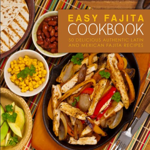 Easy Fajita Cookbook: 50 Delicious & Authentic ... 1537688499 Book Cover