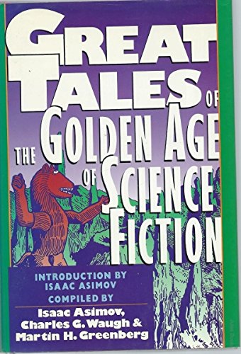 Great Tales of the Golden Age of Science Fiction 0883657724 Book Cover