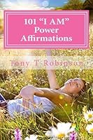 101 "I AM" Power Affirmations. 1507763018 Book Cover