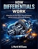 How Differentials Work: A Deep Dive into Gear Ratios, Torque Distribution, and the Evolution of Drivetrain Mechanics (HOW IT REALLY WORKS: THE SCIENCE, TECHNOLOGY AND ENGINEERING UPDATES)