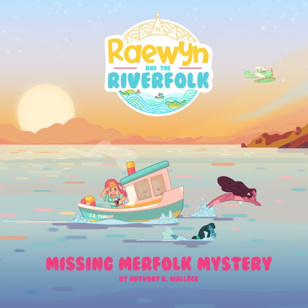 Raewyn and the Riverfolk: Missing Merfolk Mystery