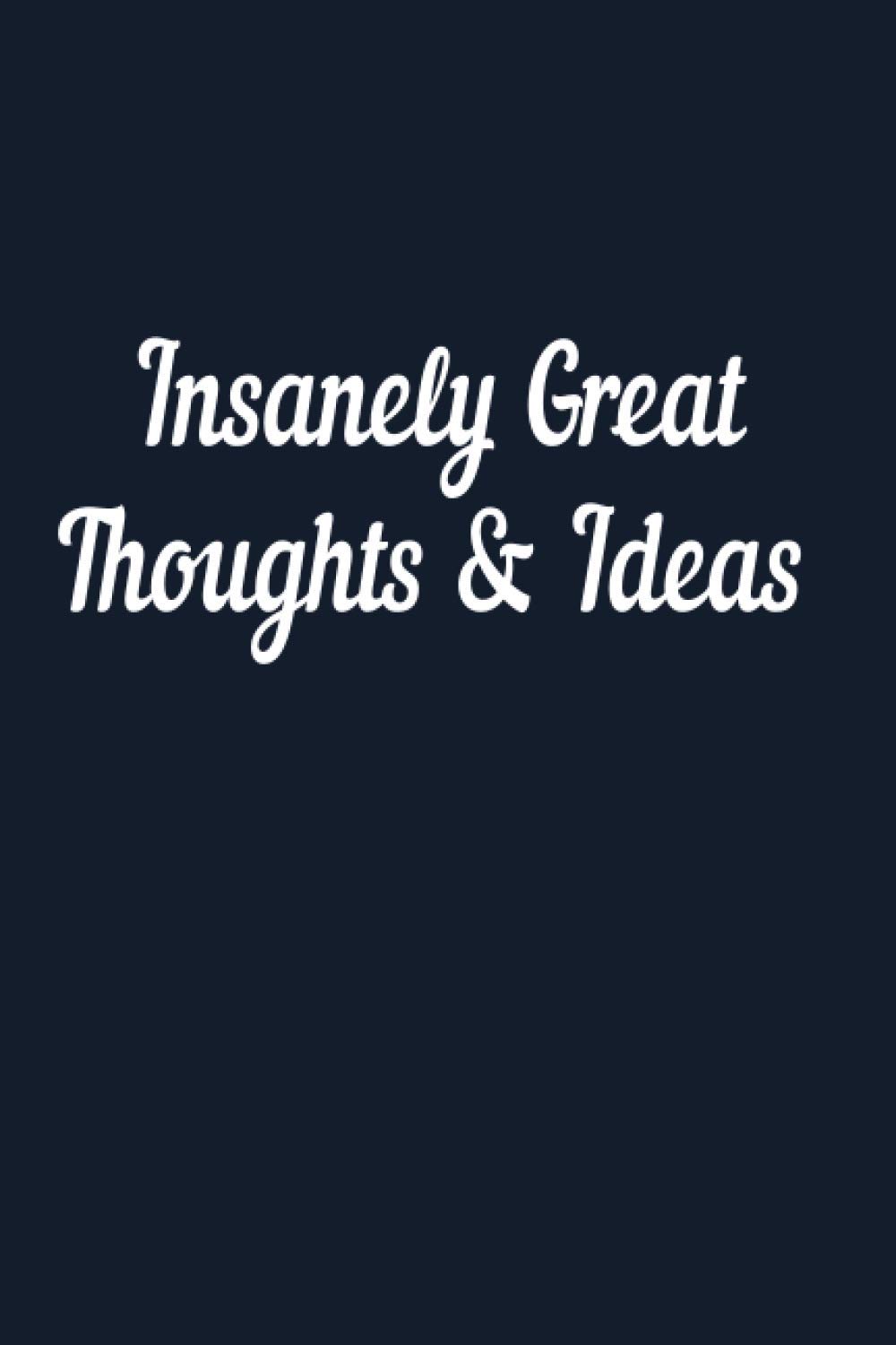 Insanely Great Thoughts & Ideas: Lined notebook