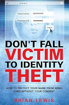 Paperback Don't Fall Victim to Identity Theft: How to Protect Your Name from Being Used Without Your Consent Book