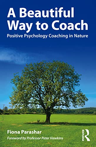 A Beautiful Way To Coach: Positive Psychology Coaching In Nature