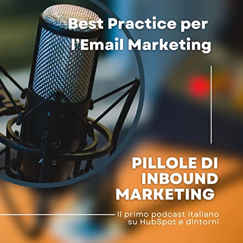 Pillole di Inbound #46 - Best Practice per l&rsquo;Email Marketing