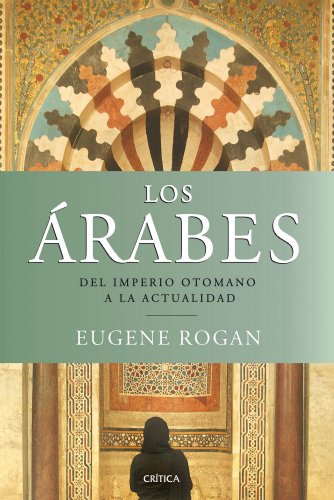 Los árabes: Del Imperio otomano a la actualidad [Spanish] 8498921384 Book Cover