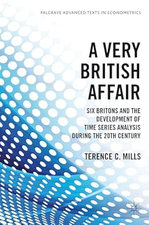 A Very British Affair: Six Britons and the Development of Time Series Analysis During the 20th Century 2013th Edition book cover