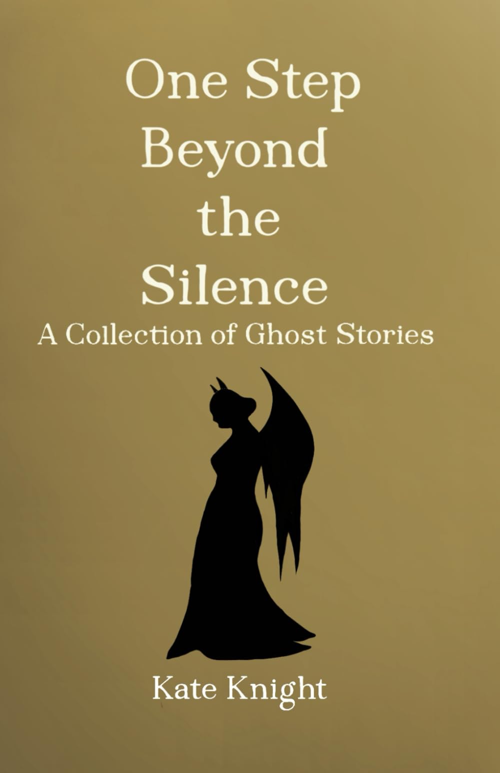 One Step Beyond the Silence: A Collection of Ghost Stories